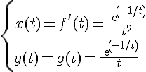 \Large\{{x(t)=f^{\prime}(t)=\frac{exp(-1/t)}{t^2}\\y(t)=g(t)=\frac{exp(-1/t)}{t}}